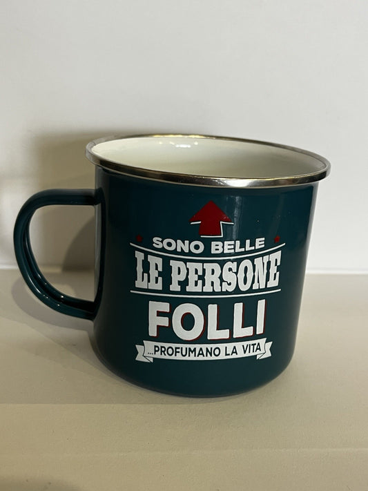 Tazza mug metallo smaltata H&H frase divertente Persone Folli
