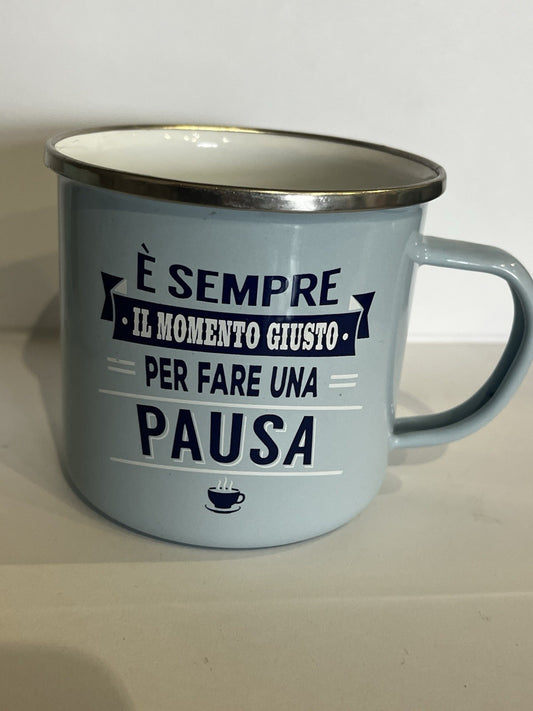 Tazza mug metallo smaltata H&H frase divertente Sempre Il Momento Giusto